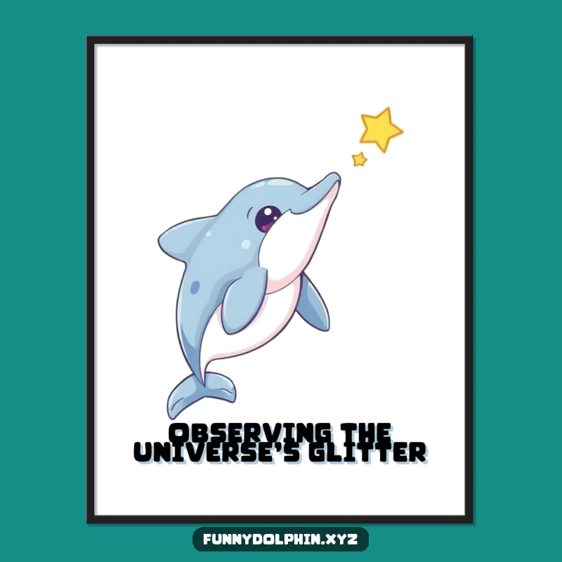 Funny Dolphin Star Gazer Poster: Whimsical Wall Art, A Hilarious Gift for Dreamers