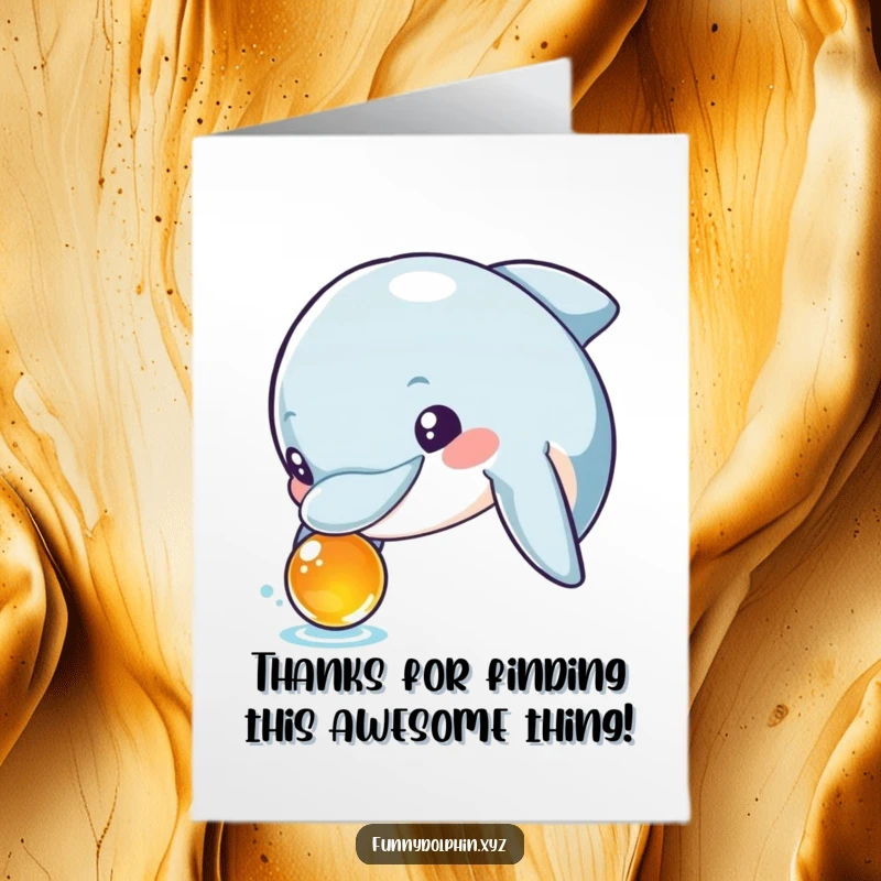 Funny Free Printable Thank You Card: A curious dolphin with big eyes examines an unusual, shiny item.